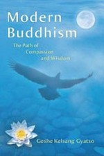 Modern Buddhism : the path of compassion and wisdom / Geshe Kelsang Gyatso.