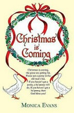 Christmas is coming : the origins of our Christmas traditions and some of the stories and legends which surround them / by Monica Evans.