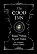The good inn : an illustrated screen story of historical fiction / Black Francis & Josh Frank ; with drawings by Steven Appleby.