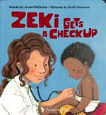 Zeki gets a checkup / Anna McQuinn ; illustrated by Ruth Hearson.