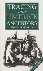A guide to tracing your Limerick ancestors / Margaret Franklin.