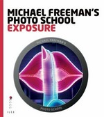 Michael Freeman's photo school. editor-in-chief, Michael Freeman with Lucas Jones. Exposure /
