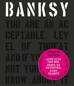 Banksy : you are an acceptable level of threat and if you were not you would know about it / compiled and edited by Gary Shove ; words by Patrick Potter.
