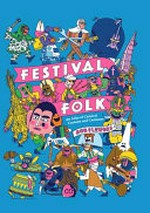 Festival folk : an atlas of carnival customs and costumes / Rob Flowers.