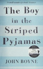 The boy in the striped pyjamas : a fable / by John Boyne.
