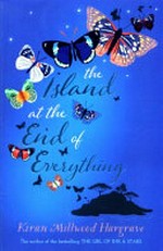 The island at the end of everything / Kiran Millwood Hargrave.