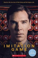 The imitation game : based on the true story of Alan Turing and the Enigma code / adapted by Jane Rollason.