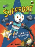 Toad and the goo extractor / Nick Ward.