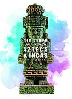 Aztecs and Incas / Chloe Sayer.