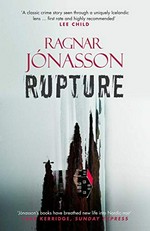 Rupture / Ragnar Jónasson ; translated by Quentin Bates.