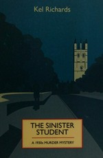 The sinister student : a 1930s murder mystery / Kel Richards.