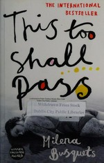 This too shall pass / Milena Busquets ; translated from the Spanish by Valerie Miles.