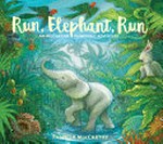 Run, elephant, run : an Indonesian rainforest adventure / Patricia MacCarthy.