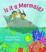Is it a mermaid? / story by Candy Gourlay ; pictures by Francesca Chessa.