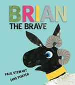 Brian the brave / story by Paul Stewart ; illustrations by Jane Porter.