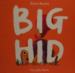 Big hid / Roisin Swales.