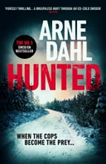 Hunted / Arne Dahl ; translated from the Swedish by Neil Smith.
