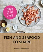 Prawn on the lawn : modern fish and seafood to share / Rick and Katie Toogood.