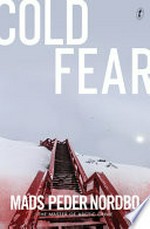 Cold fear / Mads Peder Nordbo ; translated from the Danish by Charlotte Barslund.