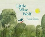 Little Wise Wolf / Gijs van der Hammen & [illustrated by] Hanneke Siemensma ; translated by Laura Watkinson.