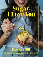 Sugar, I love you / Ravneet Gill.