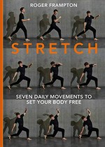 Stretch : seven daily movements to set your body free / Roger Frampton.