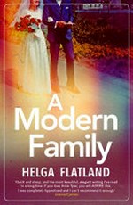 A modern family / Helga Flatland ; translated from the Norwegian by Rosie Hedger.