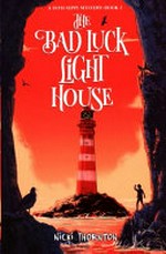 The bad luck lighthouse / Nicki Thornton ; [illustrations by Matt Saunders].