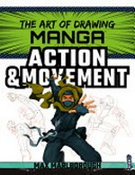 The art of drawing manga. Max Marlborough ; illustrated by David Antram. Action & movement