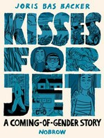 Kisses for Jet : a coming-of-gender story / Joris Bas Backer ; translated by Ameera Rajabali.