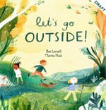 Let's go outside! / Ben Lerwill, Marina Ruiz.