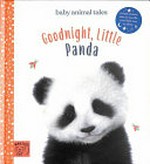 Goodnight, Little Panda / written by Amanda Wood ; photographic illustrations by Bec Winnel ; illustrations by Vikki Chu.