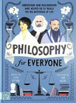 Philosophy for everyone / written by Clive Gifford ; illustrated by Sam Kalda.