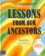 Lessons from our ancestors / by Raksha Dave ; illustrated by Kimberlie Clinthorne-Wong.
