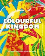 Colourful kingdom : how animals use colour to surprise and survive / Anna Omedes ; [illustrated by] Laura Fraile ; translation, Catalina Girona.