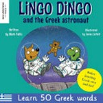 Lingo dingo and the Greek astronaut / written by Mark Pallis ; illustrated by James Cottell.