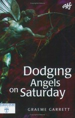 Dodging angels on Saturday, or, Why being a theologian in the twentieth century seemed like a good idea at the time / Graeme Garrett.