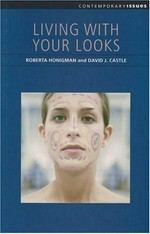 Living with your looks / Roberta Honigman and David J. Castle.