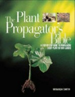 Plant propagator's bible / Miranda Smith.