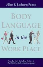 Body language in the work place / Allan & Barbara Pease.