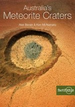 Australia's meteorite craters / Alex Bevan and Ken McNamara ; foreword by Robert Hough.