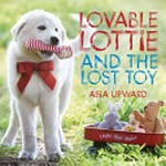 Lovable Lottie and the lost toy / Asia Upwards.