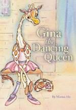 Gina the dancing queen / by Marisa Alo.