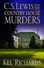 C.S. Lewis and the country house murders / Kel Richards.