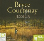 Jessica / Bryce Courtenay ; read by Humphrey Bower.