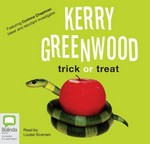 Trick or treat / Kerry Greenwood ; read by Louise Siversen.
