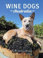 Wine dogs Australia. a pictorial celebration of canines from the great wine estates of Australia / by Craig McGill and Susan Elliott ; [foreword and illustrations by Michael Leunig]. 5 :