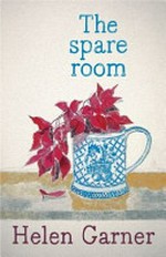 The spare room / Helen Garner.