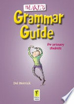 Blake's grammar guide for primary students / Del Merrick.