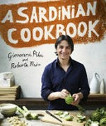 A Sardinian cookbook / Giovanni Pilu and Roberta Muir ; Photography by Anson Smart.